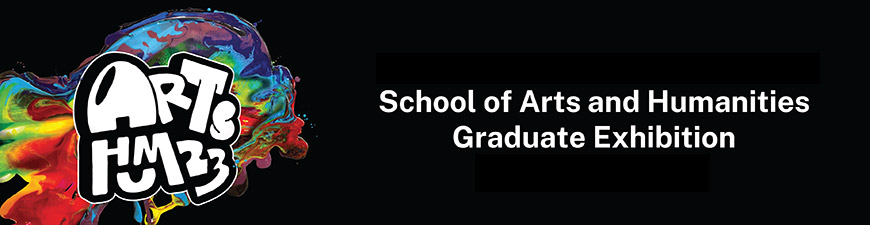 ECU's School of Arts and Humanities Graduate Exhibition - ArtsHum 2023