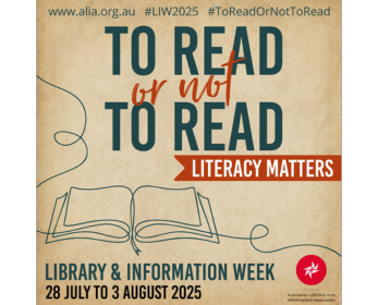 Promotional graphic for Library and Information Week 2025 with the theme “To Read or Not to Read: Literacy Matters.” Includes an open book illustration, dates (28 July to 3 August 2025), and Australian Library and Information Association branding.