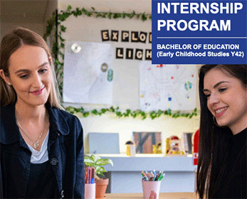 Early Childhood Internship Program - Bachelor of Education (Early Childhood Studies Y42)