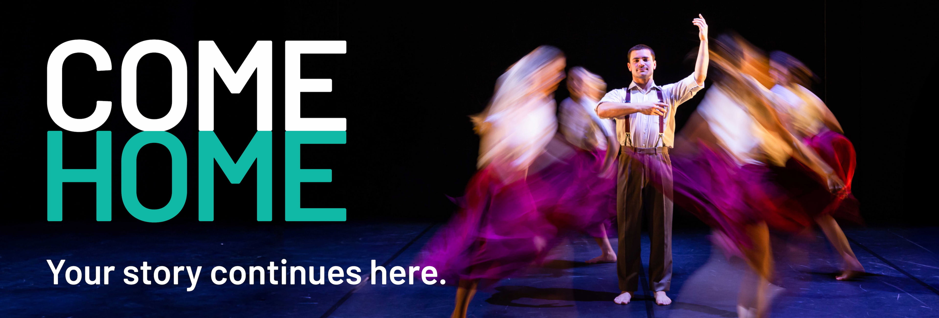 Come Home. Your story continues here.